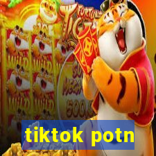 tiktok potn